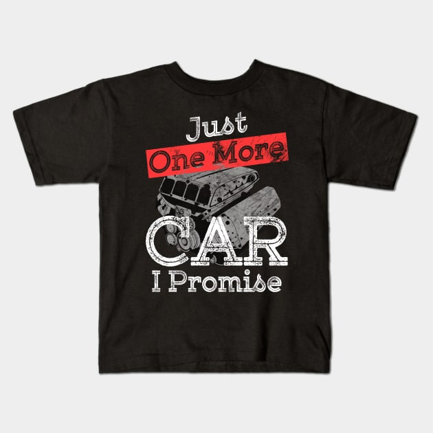 Just One More Car I Promise Gear Head Auto Mechanic Funny Car Lover Gift Kids T-Shirt by Craftify